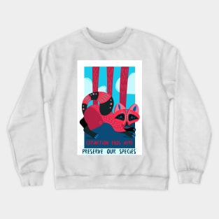 extinction ends here, preserve our species Crewneck Sweatshirt